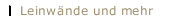 Leinwände und mehr