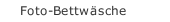 Foto-Bettwäsche