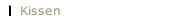 Kissen