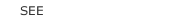 SEE