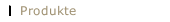 Produkte